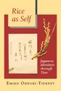 Rice as Self. Japanese Identities through Time - Emiko Ohnuki-Tierney