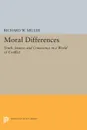 Moral Differences. Truth, Justice, and Conscience in a World of Conflict - Richard W. Miller