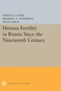 Human Fertility in Russia Since the Nineteenth Century - Ansley Johnson Coale, Barbara A. Anderson, Erna Härm