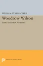 Woodrow Wilson. Some Princeton Memories - William Starr Myers