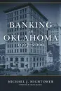 Banking in Oklahoma, 1907-2000 - Michael J. Hightower