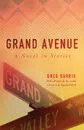 Grand Avenue. A Novel in Stories - Greg Sarris