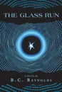 The Glass Run - B.C. Reynolds