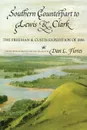 Southern Counterpart to Lewis and Clark. The Freeman and Custis Expedition of 1806 - Thomas Freeman, Peter Custis