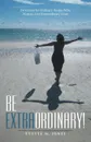 Be Extraordinary!. Devotions for Ordinary People Who Want to Live Extraordinary Lives - Yvette M. Jones