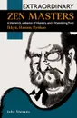 Extraordinary Zen Masters. A Maverick, a Master of Masters, and a Wandering Poet - John Stevens