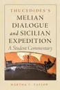 Thucydides's Melian Dialogue and Sicilian Expedition. A Student Commentary - Martha C. Taylor