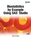 Biostatistics by Example Using SAS Studio - Ron Cody