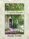 The Fruitful Bough. Affirming Biblical Manhood Study Guide - Warren A. Henderson