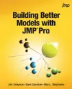 Building Better Models with JMP Pro - Jim Grayson, Sam Gardner, Mia Stephens
