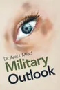 Military Outlook - Dr. Anis I. Milad