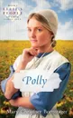 Polly. Ellie's People Series, Book 5 - Mary Christner Borntrager