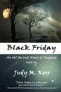 Black Friday. An MC McCall Novel of Suspense - Judy M. Kerr