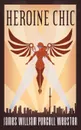 Heroine Chic - James Webster