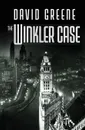 The Winkler Case - David Greene