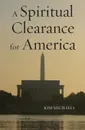 A Spiritual Clearance for America - Kim Michaels