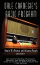 Dale Carnegie's Radio Program. How to Win Friends and Influence People - Lesson 1: Gain insight into handling difficult people; Discover the keys to popularity; How young people can look for a job; & What employers want in their employees - Dale Carnegie