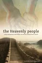 The Heavenly People. Going Underground with Brother Yun and the Chinese House Church - Eugene Bach, Brother Zhu