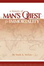 A History of Man's Quest for Immortality - Mark A. McGee