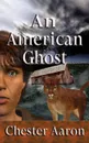 An American Ghost - Chester Aaron