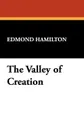 The Valley of Creation - Edmond Hamilton