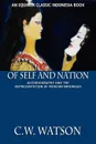 Of Self and Nation. Autobiography and the Representation of Modern Indonesia - C. W. Watson