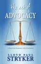 The Art of Advocacy. A Plea for the Renaissance of the Trial Lawyer - Lloyd Paul Stryker