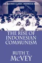 The Rise of Indonesian Communism - Ruth T McVey