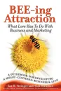 BEE-ing Attraction. What Love Has To Do With Business and Marketing - Jan H. Stringer, Alan Hickman