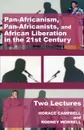 Pan-Africanism, Pan-Africanists, and African Liberation in the 21st Century. Two Lectures - Horace G. Campbell, Rodney Worrell