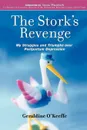 The Stork's Revenge. My Struggles and Triumphs Over Postpartum Depression - Geraldine O'Keeffe