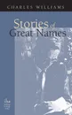 Stories of Great Names - Charles Williams