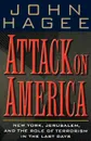 Attack on America. New York, Jerusalem, and the Role of Terrorism in the Last Days - John Hagee, Thomas Nelson Publishers