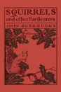Squirrels and Other Fur-Bearers - John Burroughs
