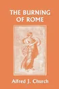 The Burning of Rome (Yesterday's Classics) - Alfred J. Church