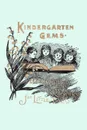 Kindergarten Gems (Yesterday's Classics) - Agnes Taylor Ketchum, Ida M. Jorgensen