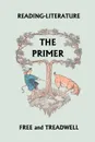 Reading-Literature The Primer - Harriette Taylor Treadwell, Margaret Free