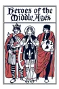 Heroes of the Middle Ages - Eva March Tappan