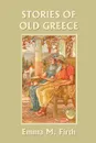 Stories of Old Greece (Yesterday's Classics) - Emma M. Firth