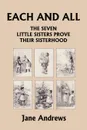 Each and All. The Seven Little Sisters Prove Their Sisterhood (Yesterday's Classics) - Jane Andrews