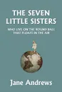 The Seven Little Sisters Who Live on the Round Ball That Floats in the Air, Illustrated Edition (Yesterday's Classics) - Jane Andrews