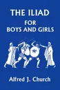 The Iliad for Boys and Girls - Alfred J. Church