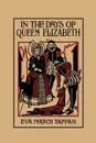 In the Days of Queen Elizabeth - Eva March Tappan