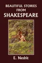 Beautiful Stories from Shakespeare - E. Nesbit