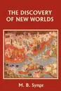 The Discovery of New Worlds - M. B. Synge