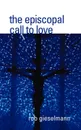 The Episcopal Call to Love - Rob Gieselmann