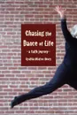 Chasing the Dance of Life. A Faith Journey - Cynthia Winton-Henry