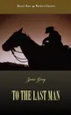 To the Last Man - Zane Grey
