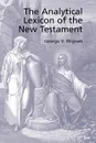 The Analytical Greek Lexicon of the New Testament - George V. Wigram