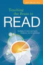 Teaching the Brain to Read. Strategies for Improving Fluency, Vocabulary, and Comprehension - Judy Willis